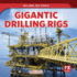 Gigantic Drilling Rigs (Big Jobs, Big Tools! )