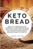 Keto Bread: Best Low Carb Recipes for Ketogenic, Gluten Free and Paloe Diets. Keto Loaves, Buns, Muffins, and Cookies for Rapid Weight Loss and A Healthy Lifestyle