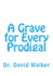 A Grave for Every Prodigal