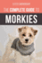 The Complete Guide to Morkies: Everything a new dog owner needs to know about the Maltese x Yorkie dog breed