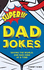 Super Dad Jokes: Over 500 Super Bad Dad Jokes for Every Joke Book Hero, the Perfect Gift for All Ages! (World's Best Dad Jokes Collection)