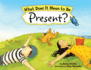What Does It Mean to Be Present? : (Mindfulness for Kids Picture Book)