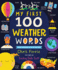 My First 100 Weather Words: a Stem Vocabulary Builder for Babies and Toddlers (My First Steam Words)