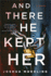 And There He Kept Her: a Novel (Ben Packard, 1)