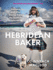 The Hebridean Baker: Recipes and Wee Stories From the Scottish Islands (Amazing Cookbook By Scottish Tiktok Sensation)