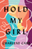 Hold My Girl: a Novel