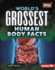 World's Grossest Human Body Facts Format: Library Bound