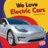 We Love Electric Cars Format: Library Bound