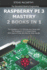 Raspberry Pi 3 Mastery - 2 Books in 1: The Raspberry Pi 3 Introductory Book and the Raspberry Pi 3 Project Book - With Source Code and Sep by Step Guides