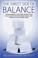 sweet side of balance the biochemical reasons behind your sugar addiction a