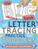 The Big Book of Letter Tracing Practice for Toddlers: From Fingers to Crayons-My First Handwriting Workbook: Essential Preschool Skills for Ages 2-4 (Preschool Milestones Teach and Learn)