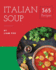 Italian Soup 365: Enjoy 365 Days with Amazing Italian Soup Recipes in Your Own Italian Soup Cookbook! [book 1]