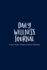 Daily Wellness Journal: a Daily Mood, Fitness, & Health Tracker