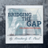 Bridging the Gap: Life Lessons From the Dying