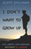 I Don't Want to Grow Up: Life, Liberty, and Happiness. Without a Career. (Nature Book Series)