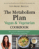 The Metabolism Plan Vegan & Vegetarian Cookbook