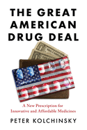 great american drug deal a new prescription for innovative and affordable m