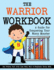 The Warrior Workbook a Guide for Conquering Your Worry Monster