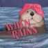 When It Rains