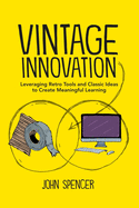 vintage innovation leveraging retro tools and classic ideas to design deepe