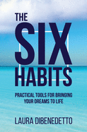 six habits practical tools for bringing your dreams to life