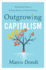 Outgrowing Capitalism: Rethinking Money to Reshape Society and Pursue Purpose
