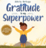 Gratitude is My Superpower: a Children's Book About Giving Thanks and Practicing Positivity