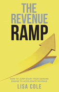 revenue ramp how to jump start your demand engine to accelerate revenue
