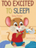 Too Excited to Sleep! : Too Excited to Sleep! : a Fun Bedtime Story for Kids