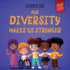 Our Diversity Makes Us Stronger: Social Emotional Book for Kids About Diversity and Kindness (Children's Book for Boys and Girls) (World of Kids Emotions)