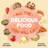 All the Delicious Food You Will Eat