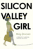 Silicon Valley Girl: a Memoir of Ambition, Identity and Faith