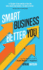 Smart Business, Better You: The Entrepreneur's Guide to Health, Wealth, and Happiness