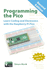 Programming the Pico: Learn Coding and Electronics With the Raspberry Pi Pico