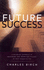 Future Success: a Balanced Approach to Measuring and Improving Success in Your Organization