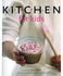 Kitchen for Kids: 100 Amazing Recipes Your Childr