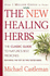 The New Healing Herbs: the Classic Guide to Nature's Best Medicines Featuring the Top 100 Time-Tested Herbs