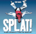 Splat! : the Madness and Magnificence of the World's Most Dangerous Sports