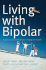 Living With Bipolar: a Guide to Understanding and Managing the Disorder
