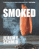 Smoked: How to Cure & Prepare Meat, Seafood, Vegetables, Fruit & More