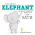 The Little Elephant Who Lost His Bath (Board Book) 7-7-2016, Five Mile Press