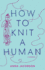 How to Knit a Human