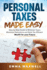Personal Taxes Made Easy: Step-By-Step Guide to Minimize Taxes, Maximize Deductions and Build Tax Efficient Wealth for Your Future