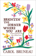 brighten the corner where you are a novel inspired by the life of maud lewi