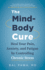 The Mind-Body Cure: Heal Your Pain, Anxiety, and Fatigue By Controlling Chronic Stress