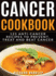 Cancer Cookbook 125 Anticancer Recipes to Prevent, Treat and Beat Cancer