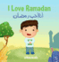 I Love Ramadan English/Arabic Children's Book (Islamic Books-the "I Love" Edition)