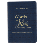 366 devotions words of jesus for daily living reflections on the greatest w