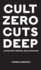 Cult Zero Cuts Deep (Hardcover Edition): A Dive Into Genital Nullification