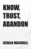 Know, Trust, Abandon